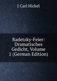 Radetzky-Feier: Dramatisches Gedicht, Volume 1 (German Edition)