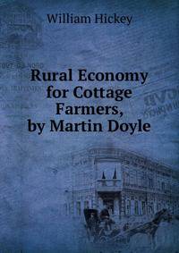Rural Economy for Cottage Farmers, by Martin Doyle