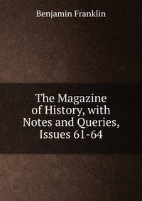 The Magazine of History, with Notes and Queries, Issues 61-64