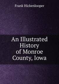 An Illustrated History of Monroe County, Iowa