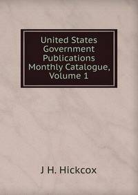 United States Government Publications Monthly Catalogue, Volume 1