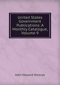 United States Government Publications: A Monthly Catalogue, Volume 9