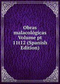 Obras malacologicas Volume pt 11t12 (Spanish Edition)