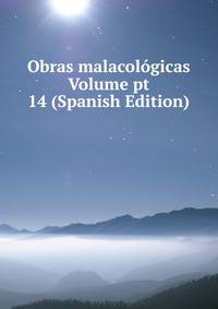 Obras malacologicas Volume pt 14 (Spanish Edition)