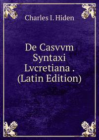 De Casvvm Syntaxi Lvcretiana . (Latin Edition)