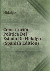 Constitucion Politica Del Estado De Hidalgo (Spanish Edition)