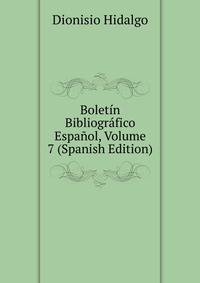 Boletin Bibliografico Espanol, Volume 7 (Spanish Edition)