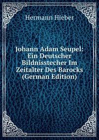 Johann Adam Seupel: Ein Deutscher Bildnisstecher Im Zeitalter Des Barocks (German Edition)
