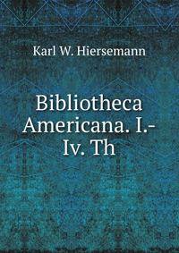 Bibliotheca Americana. I.-Iv. Th