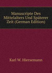 Manuscripte Des Mittelalters Und Spaterer Zeit (German Edition)