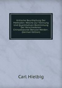 Kritische Beurtheilung Der Methoden: Welche Zur Trennung Und Quantitativen Bestimmung Der Verschiedenen Chinaalkaloide Benutzt Werden . (German Edition)