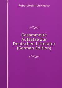 Gesammelte Aufsatze Zur Deutschen Litteratur (German Edition)