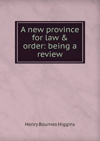 A new province for law &amp; order: being a review
