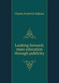 Looking forward; mass education through publicity