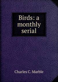 Birds: a monthly serial