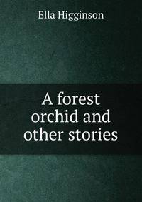 A forest orchid and other stories