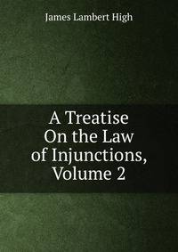 A Treatise On the Law of Injunctions, Volume 2