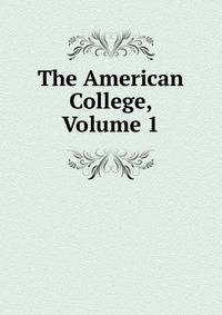 The American College, Volume 1