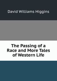 The Passing of a Race and More Tales of Western Life
