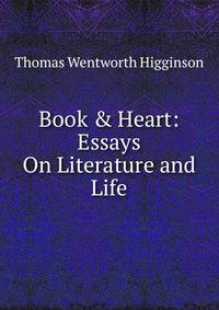Book &amp; Heart: Essays On Literature and Life