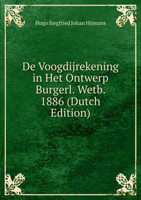 De Voogdijrekening in Het Ontwerp Burgerl. Wetb. 1886 (Dutch Edition)