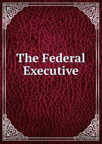 The Federal Executive