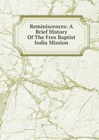 Reminiscences: A Brief History Of The Free Baptist India Mission