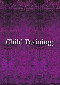 Child Training;