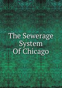 The Sewerage System Of Chicago