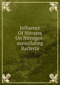 Influence Of Nitrates On Nitrogen-assimilating Bacteria