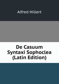De Casuum Syntaxi Sophoclea (Latin Edition)