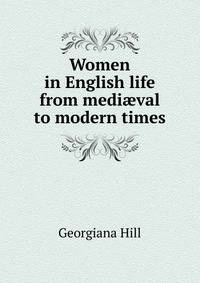 Women in English life from medi?val to modern times
