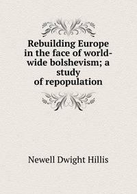 Rebuilding Europe in the face of world-wide bolshevism; a study of repopulation