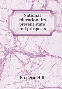 National education; its present state and prospects