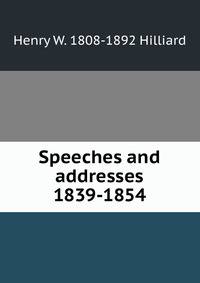 Speeches and addresses 1839-1854
