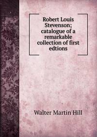 Robert Louis Stevenson; catalogue of a remarkable collection of first edtions