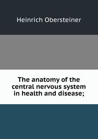 The anatomy of the central nervous system in health and disease;