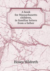 A book for Massachusetts children, in familiar letters from a father