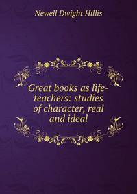 Great books as life-teachers: studies of character, real and ideal