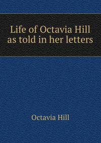 Life of Octavia Hill as told in her letters