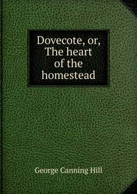 Dovecote, or, The heart of the homestead