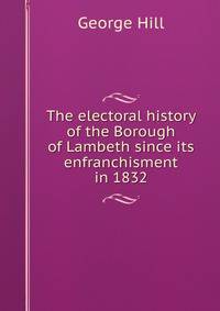 The electoral history of the Borough of Lambeth since its enfranchisment in 1832