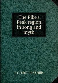 The Pike's Peak region in song and myth