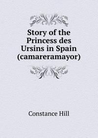 Story of the Princess des Ursins in Spain (camareramayor)