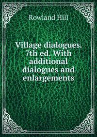 Village dialogues. 7th ed. With additional dialogues and enlargements