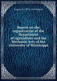Report on the organization of the Department of Agriculture and the Mechanic Arts of the University of Mississippi