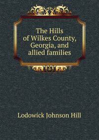 The Hills of Wilkes County, Georgia, and allied families