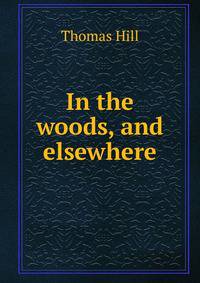 In the woods, and elsewhere
