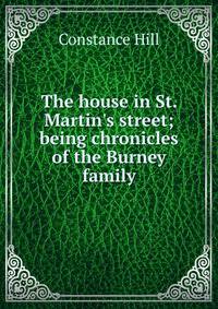 The house in St. Martin's street; being chronicles of the Burney family