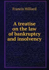 A treatise on the law of bankruptcy and insolvency